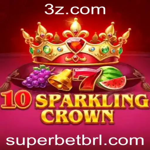 Descubra o Mundo Fascinante de 10SparklingCrown e a Emoção do Super Bet
